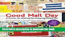 [Download] Good Mail Day: A Primer for Making Eye-Popping Postal Art Kindle Online