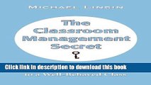[Download] The Classroom Management Secret: And 45 Other Keys to a Well-Behaved Class Kindle Online