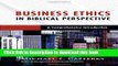 [Popular] Business Ethics in Biblical Perspective: A Comprehensive Introduction Hardcover Online