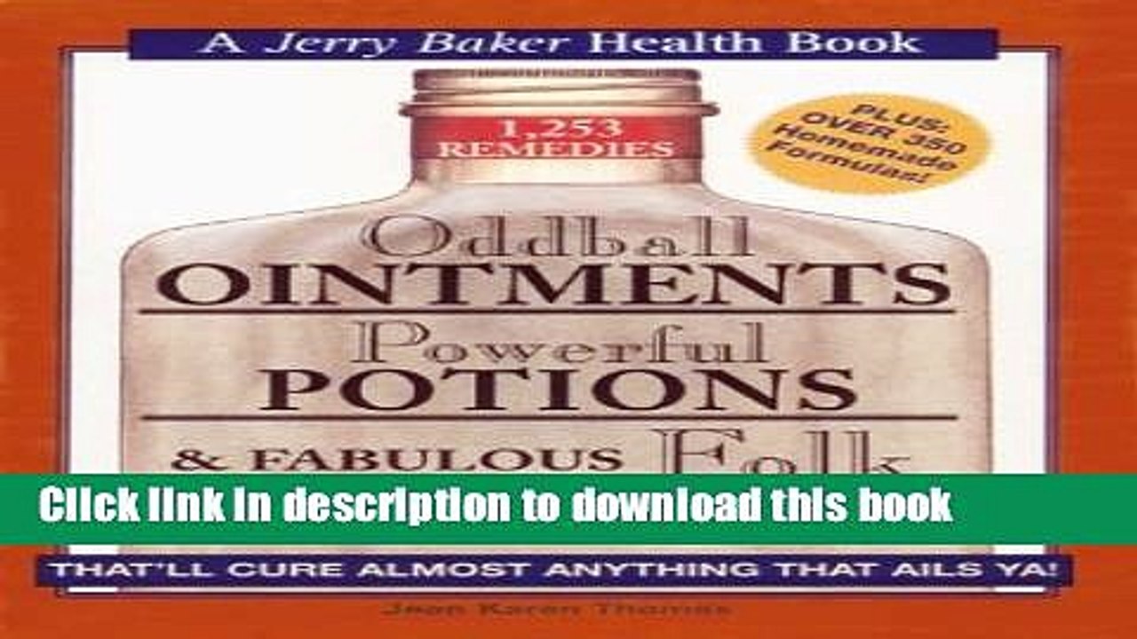 [Popular Books] Oddball Ointments, Powerful Potions   Fabulous Folk Remedies That ll Cure Almost