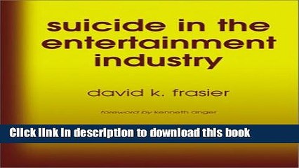[Download] Suicide in the Entertainment Industry: An Encyclopedia of  840 Twentieth-Century Cases