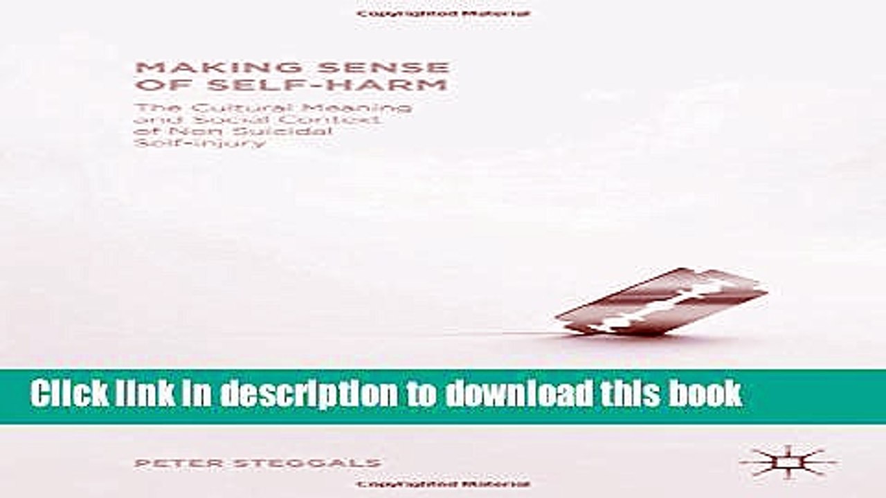 [Download] Making Sense of Self-harm: The Cultural Meaning and Social Context of Nonsuicidal