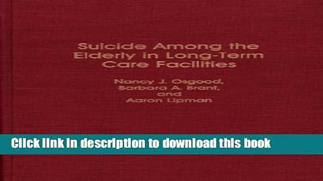 [Download] Suicide Among the Elderly in Long-Term Care Facilities: (Contributions to the Study of