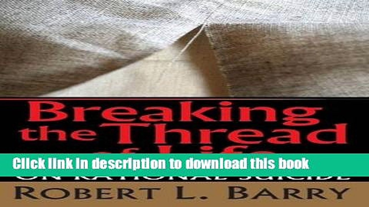 [Download] Breaking the Thread of Life: On Rational Suicide Hardcover Online