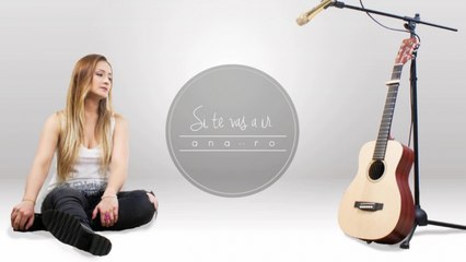 Ana Ro - Si te vas a ir (Lyric Video)