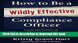 [Popular] How to Be a Wildly Effective Compliance Officer: Learn the Secrets of Influence,