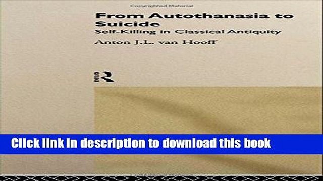 [Download] From Autothanasia to Suicide: Self-killing in Classical Antiquity Kindle Collection