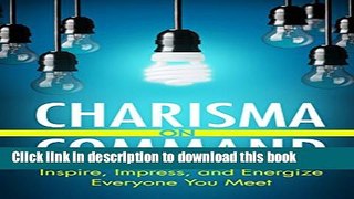 [Popular] Charisma on Command: Inspire, Impress, and Energize Everyone You Meet Paperback Collection