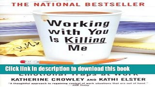 [Popular] Working With You is Killing Me: Freeing Yourself from Emotional Traps at Work Kindle Free