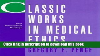 [Popular] Classic Works in Medical Ethics: Core Philosophical Readings Kindle Online