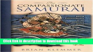 [Popular] The Compassionate Samurai: Being Extraordinary in an Ordinary World Hardcover Collection