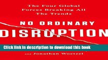 [Download] No Ordinary Disruption: The Four Global Forces Breaking All the Trends Kindle Online