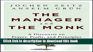 [Popular] The Manager and the Monk: A Discourse on Prayer, Profit, and Principles Paperback Free