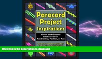 READ BOOK  Paracord Project Inspirations: Classic and Original Knots and Ties for Fundraising,