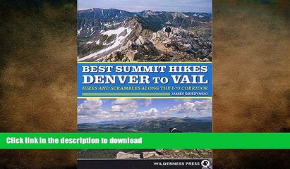 EBOOK ONLINE  Best Summit Hikes Denver to Vail: Hikes and Scrambles Along the I-70 Corridor  BOOK