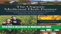 [Popular] The Organic Medicinal Herb Farmer: The Ultimate Guide to Producing High-Quality Herbs on