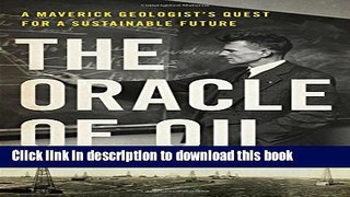 [Popular] The Oracle of Oil: The Maverick Geologist Who Foresaw the End of Oil Kindle Free