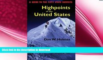 READ BOOK  Highpoints of the United States: A Guide to the Fifty State Summits FULL ONLINE