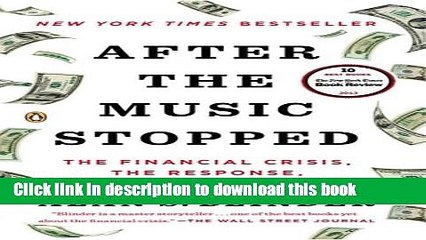 [Popular] After the Music Stopped: The Financial Crisis, the Response, and the Work Ahead