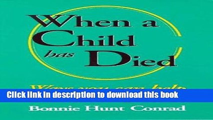 [Download] When a Child Has Died: Ways You Can Help a Bereaved Parent Hardcover Free