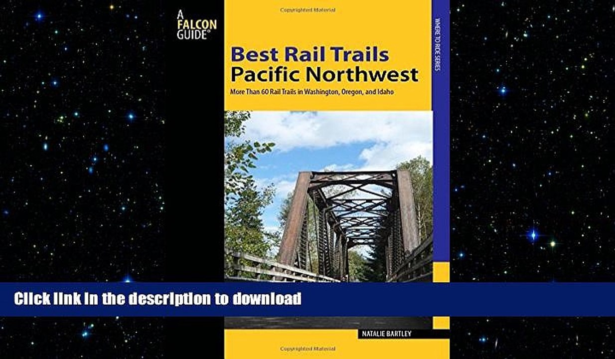 READ BOOK  Best Rail Trails Pacific Northwest: More Than 60 Rail Trails in Washington, Oregon,