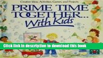 [Popular Books] Prime Time Together . . . With Kids - Creative Ideas, Activities, Games, And