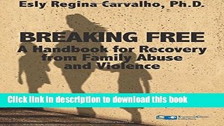 [Popular Books] Breaking Free: A Handbook for Recovery from Family Abuse and Violence Full Online