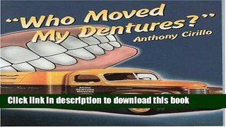 [Popular Books] Who Moved My Dentures? 13 False (Teeth) Truths About Long-Term Care and Aging in