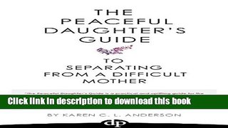 [PDF] The Peaceful Daughter s Guide to Separating from a Difficult Mother Download Online
