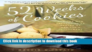 [PDF] 52 Weeks of Cookies: How One Mom Refused to Be Beaten by Her Son s Deployment Download Online