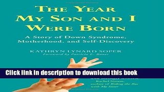 [Popular Books] The Year My Son and I Were Born: A Story of Down Syndrome, Motherhood, and
