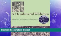 GET PDF  A Manufactured Wilderness: Summer Camps and the Shaping of American Youth, 1890â€“1960