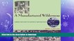 GET PDF  A Manufactured Wilderness: Summer Camps and the Shaping of American Youth, 1890â€“1960
