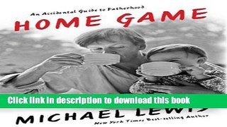 [Popular Books] Home Game: An Accidental Guide to Fatherhood Free Online