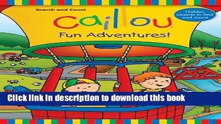 [Popular Books] Caillou: Fun Adventures!: Search and Count Book Download Online