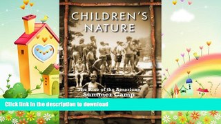 READ  Children s Nature: The Rise of the American Summer Camp (American History and Culture)  GET