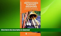 FAVORITE BOOK  Improvised Hunting Weapons: A Waterproof Pocket Guide to Making Simple Tools for