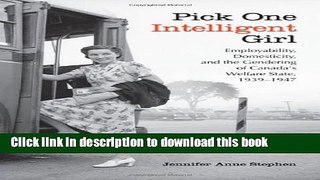 [Popular] Pick One Intelligent Girl: Employability, Domesticity and the Gendering of Canada s