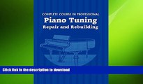 FAVORIT BOOK Complete Course in Professional Piano Tuning: Repair and Rebuilding READ EBOOK