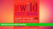 READ  The Wild City Book: Loads of Things to do Outdoors in Towns and Cities  PDF ONLINE