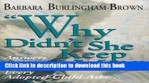 [Popular Books] Why Didn t She Keep Me?: Answers to the Question Every Adopted Child Asks... Free