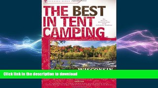 READ  The Best in Tent Camping: Wisconsin, 2nd: A Guide for Campers Who Hate RVs, Concrete Slabs,