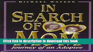 [Popular Books] In Search of Mom: Journey of an Adoptee Free Online