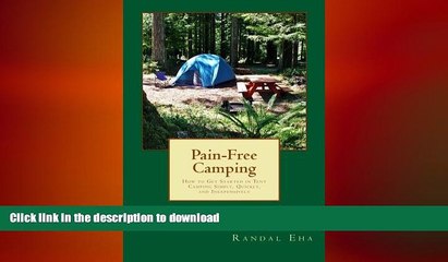 READ BOOK  Pain-Free Camping: How to Get Started in Tent Camping Simply, Quickly, and