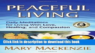 [Popular Books] Peaceful Living: Daily Meditations for Living with Love, Healing, and Compassion