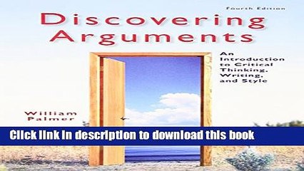 [Download] Discovering Arguments: An Introduction to Critical Thinking, Writing, and Style (4th