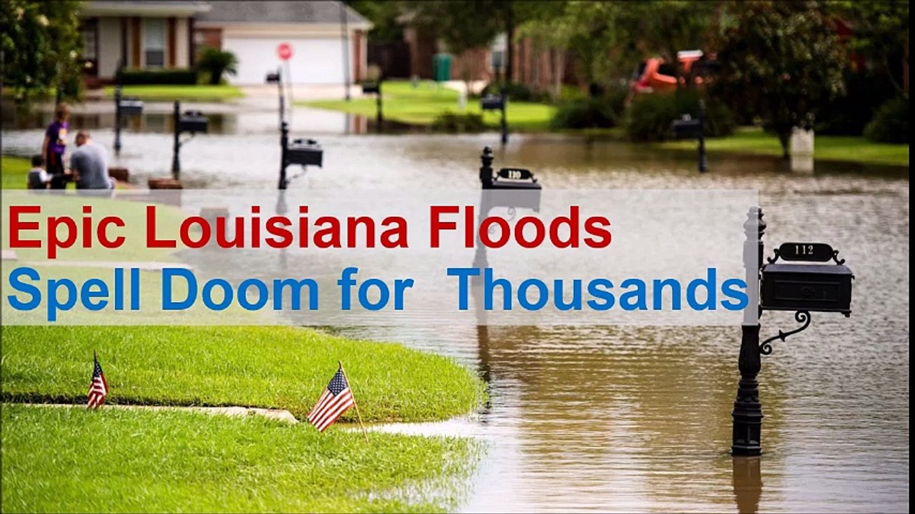 In Pictures: Epic Louisiana Floods Spell Doom for Thousands