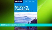 FAVORITE BOOK  Moon Oregon Camping: The Complete Guide to Tent and RV Camping (Moon Outdoors)