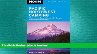 FAVORITE BOOK  Moon Pacific Northwest Camping: The Complete Guide to Tent and RV Camping in