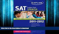 READ THE NEW BOOK Kaplan SAT Subject Test Spanish 2011-2012 (Kaplan SAT Subject Tests: Spanish)